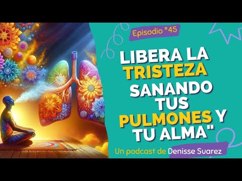 EP 45: LIBERA LA TRISTEZA: SANANDO TUS PULMONES Y TU ALMA Por qué abrazar la tristeza es clave para tu bienestar emocional