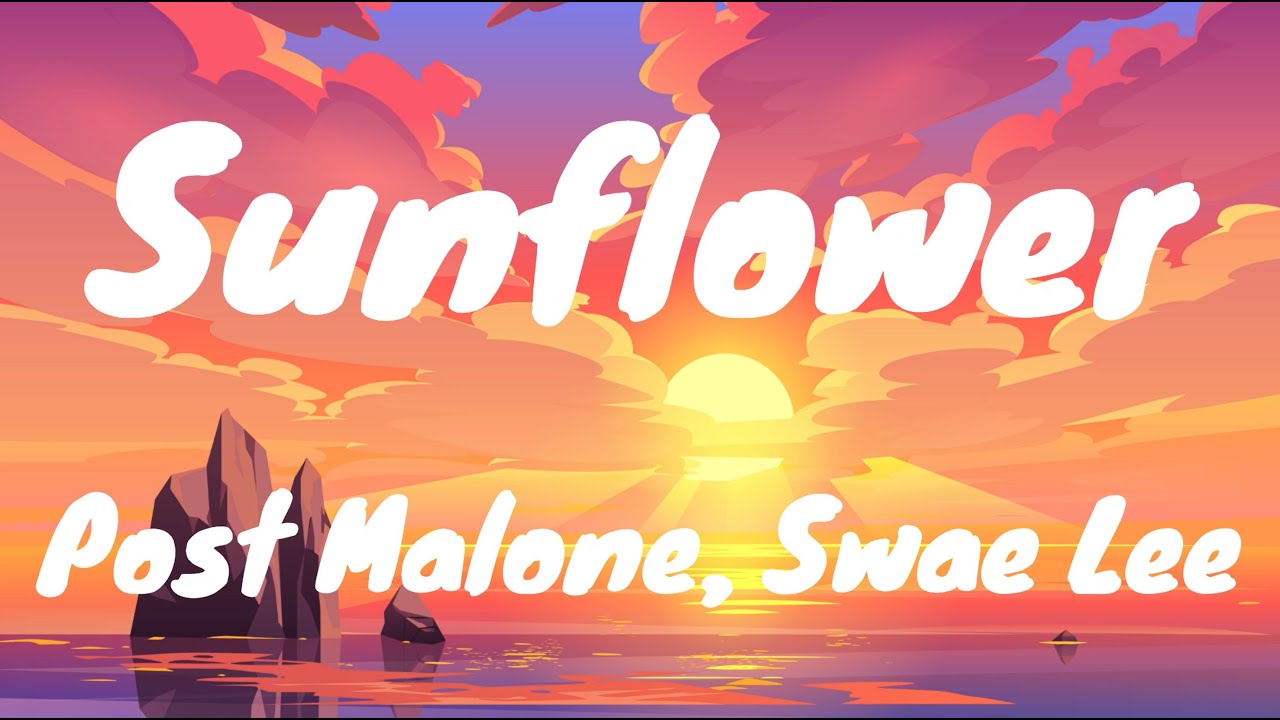 Sunflower - Post Malone feat Swae Lee (Lyrics) Sunflower - Post Malone feat Swae Lee (Lyrics)