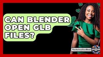 Can Blender Open GLB Files? - The Animation Reel