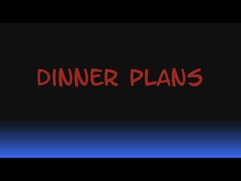 [2018.02.05] Dinner Plans