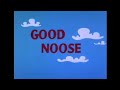 Looney Tunes "Good Noose" Opening and Closing