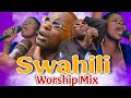 SWAHILI WORSHIP MIX 2026