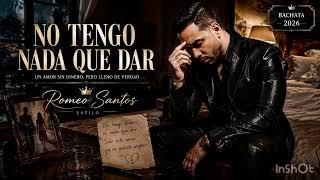 ROMEO SANTOS - NO TENGO NADA QUE DAR (2026) #bachata