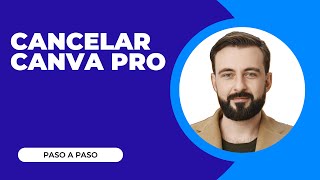 Cómo Cancelar la Suscripción Prueba Gratuita de Canva Pro Paso a Paso
