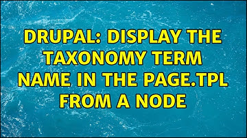 Drupal: Display the taxonomy term name in the page.tpl from a node (2 Solutions!!)