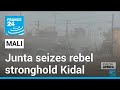 Mali junta says it has seized rebel stronghold of Kidal • FRANCE 24 English