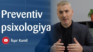 İlqar Kamil - Preventiv Psixologiya
