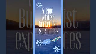 5 more EPIC winter bucket list activities you should do at least once in your lifetime ❄️ #travel