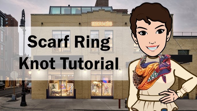 How To Tie An Hermès 90 Scarf With A Mors Scarf Ring: Tutorial