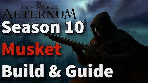 Season 10 Musket Build Guide - New World 2025