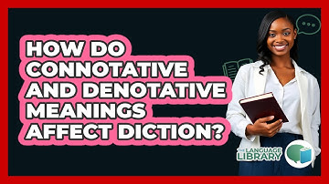 How Do Connotative And Denotative Meanings Affect Diction? - The Language Library