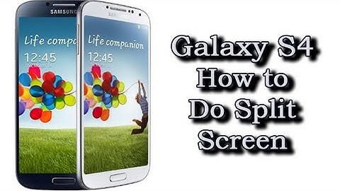 How to Do Split Screen on the Galaxy S4