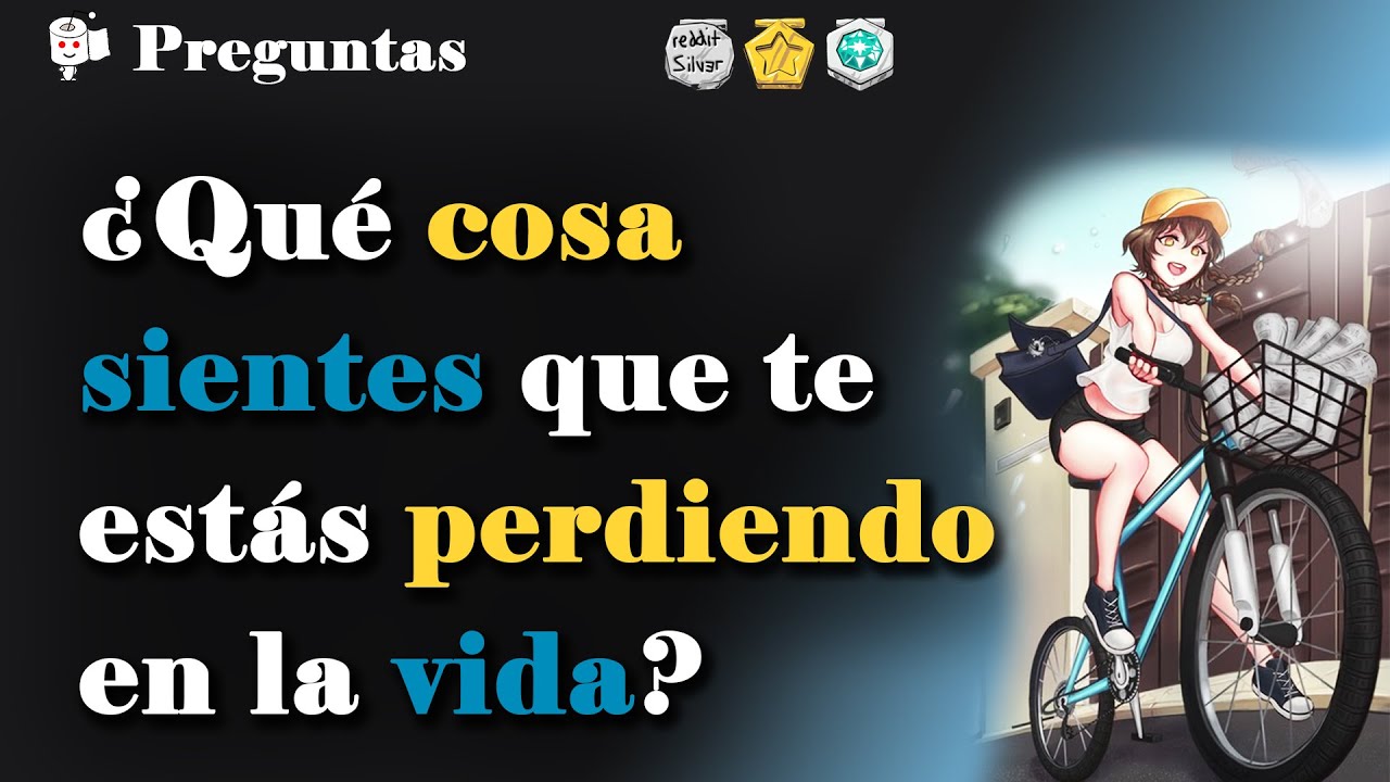 ¿Qué cosa sientes que te estás perdiendo en la vida?