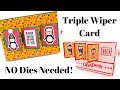 Triple Wiper Card | NO Dies Needed!