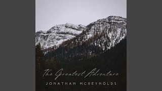 Video thumbnail of "Jonathan McReynolds - The Greatest Adventure"