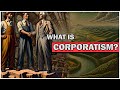 The corporate state what is corporatism part 1