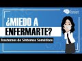 Ansiedad por enfermedad (Hipocondría): Características, Causas, Diagnóstico y Tratamiento