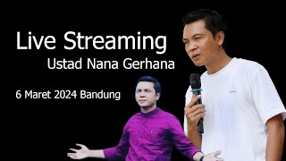 LIVE STREAMING  USTAD NANA GERHANA -SOREANG 06 MARET 2024