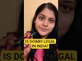 Is Dowry Legal? #law #dowry #dahej #learnwithmanasi
