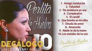 Perlita de Huelva - Decálogo - Sus 10 mayores éxitos