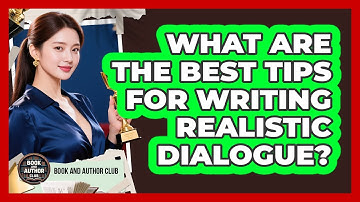 What Are The Best Tips For Writing Realistic Dialogue? - Book and Author Club