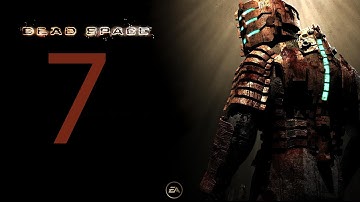 Dead Space Walkthrough Part 7 [1080p HD] - No Commentary