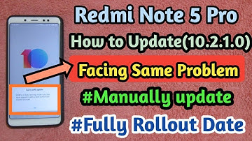 Redmi Note 5 Pro (10.2.1.0) stable update || Facing problem in manually updating