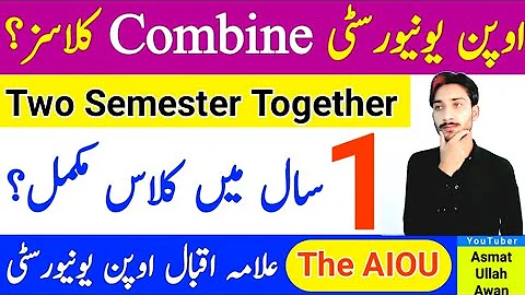 AIOU Open University Combine System | One Year Class Complete | 2 Semester at Same Time | The AIOU