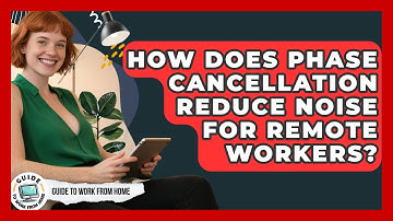 How Does Phase Cancellation Reduce Noise For Remote Workers? - Guide To Work From Home