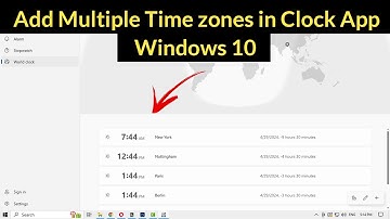 How to Add Multiple Time zones in Clock App on Windows 10?