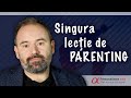 Singura lecție de parenting pe care trebuie să o știi