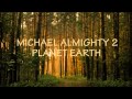 MICHAEL almighty 2 : Planet Earth (trailer)