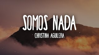 Christina Aguilera - Somos Nada (Letra\/Lyrics)