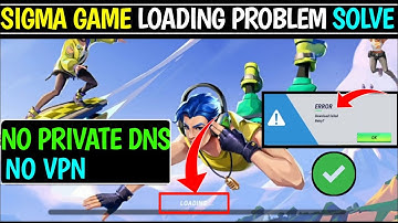 😭SIGMA GAME LOADING PROBLEM 2023 | SIGMA GAME DOWNLOAD FAILED RETRY PROBLEM SOLVE