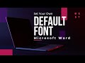 How to Set Your Own Default Font in Microsoft Word