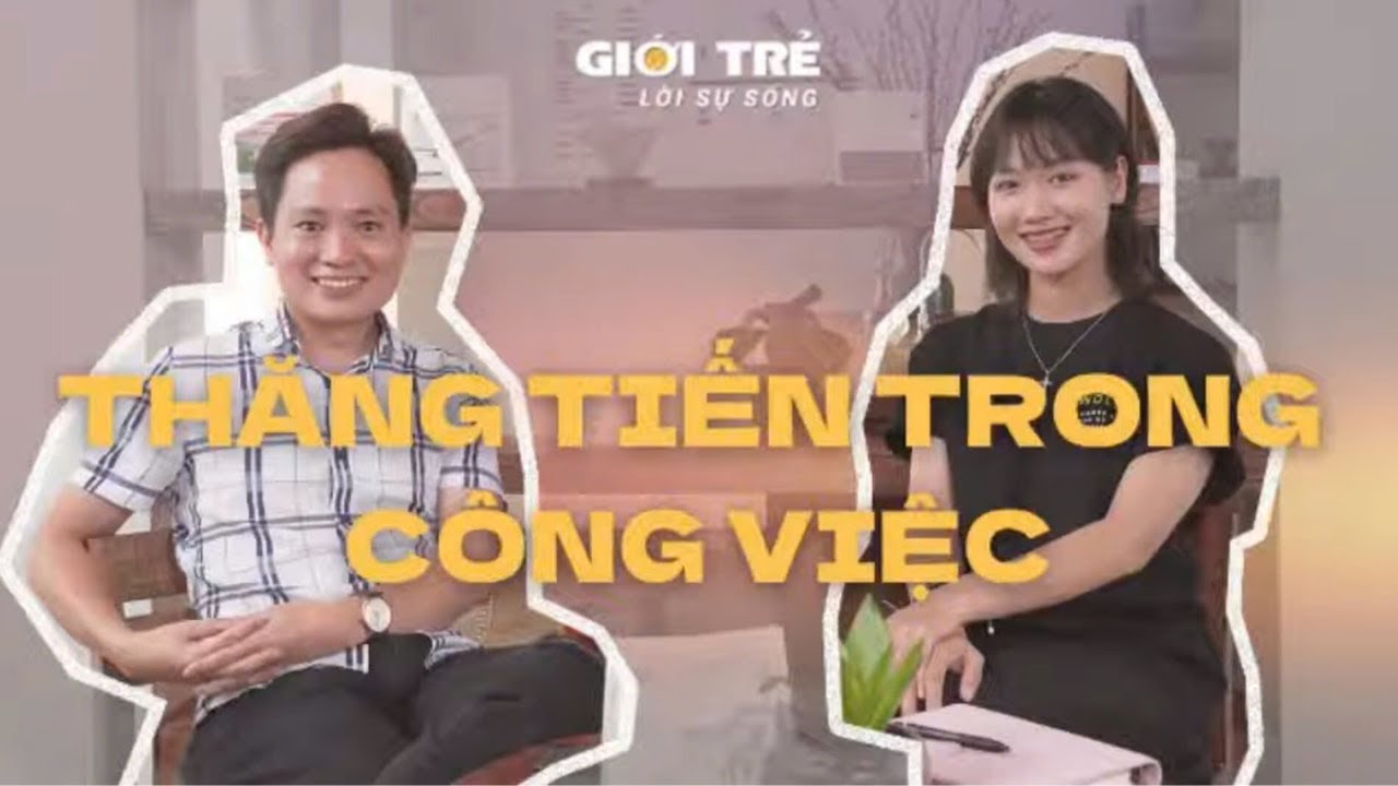 Podcast số 2 của Nhóm Kỹ Năng Giới Trẻ với chủ đề: "THĂNG TIẾN TRONG CÔNG VIỆC".