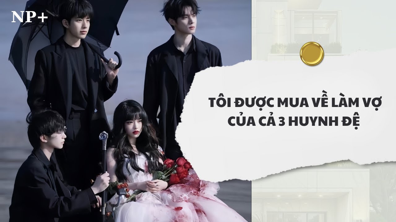 [Audio] Tôi Được Mua Về Làm Vợ Của Cả 3 Huynh Đệ | Mắc Cỡ Audio 