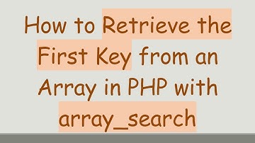 How to Retrieve the First Key from an Array in PHP with array_search