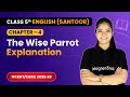 The Wise Parrot - Explanation | Class 5th | Chapter 4 | English (Santoor) | CBSE 2025-26