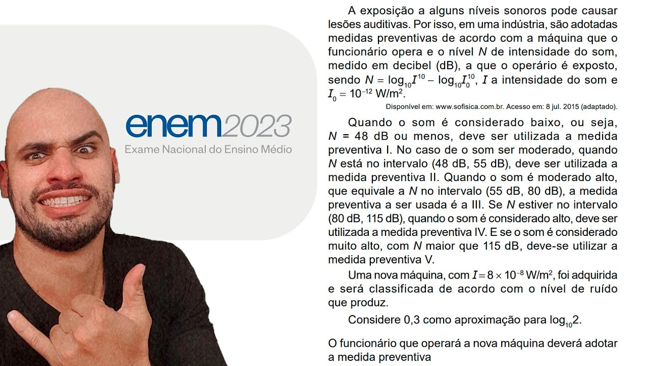 ENEM 2023 | Logaritmos | A exposição a alguns níveis sonoros pode ...