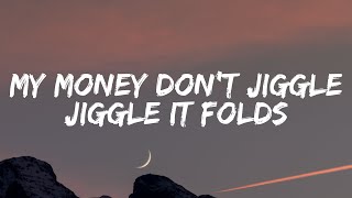 Duke & Jones - My Money Don't Jiggle Jiggle It Folds (Lyrics) [TikTok Song]