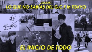 JIKOOK - LO QUE NO SABIAS DEL G.C.F. in TOKYO - EL INICIO DE TODO