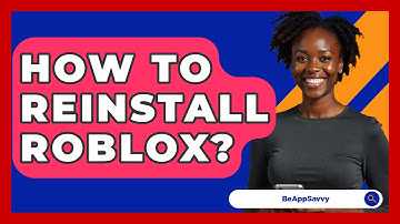 How To Reinstall Roblox? - Be App Savvy