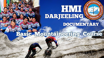 Basic Mountaineering Course HMI, Darjeeling /full Documentary with information