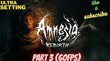 AMNESIA REBIRTH Gameplay Walkthrough Part 3 [60FPS PC] - No Commentary (FULL GAME)