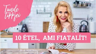 10 ÉTEL, AMI FIATALÍT és FIATALON TART!! | Polgár Tünde