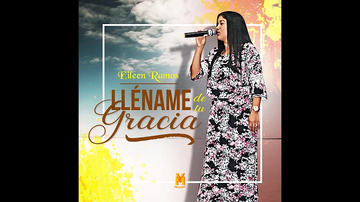LLENAME DE TU GRACIA / EILEEN RAMOS