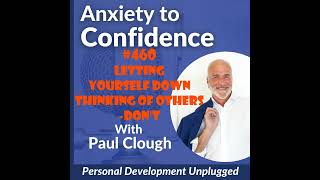 #460 Letting Yourself Down - Thinking Of Others -DON'T