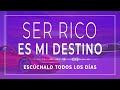 Soy rico por derecho propio  afirmaciones positivas de dinero  escchalo todos los das