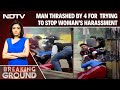 Delhi News | Video: Delhi Man Thrashed By 4 For Trying To Stop Woman's Harassment